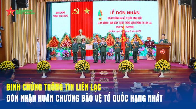Binh chủng Thông tin liên lạc đón nhận Huân chương Bảo vệ Tổ quốc hạng Nhất
