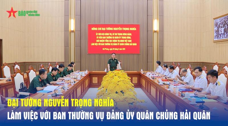 Đại tướng Nguyễn Trọng Nghĩa làm việc với Ban Thường vụ Đảng ủy Quân chủng Hải quân