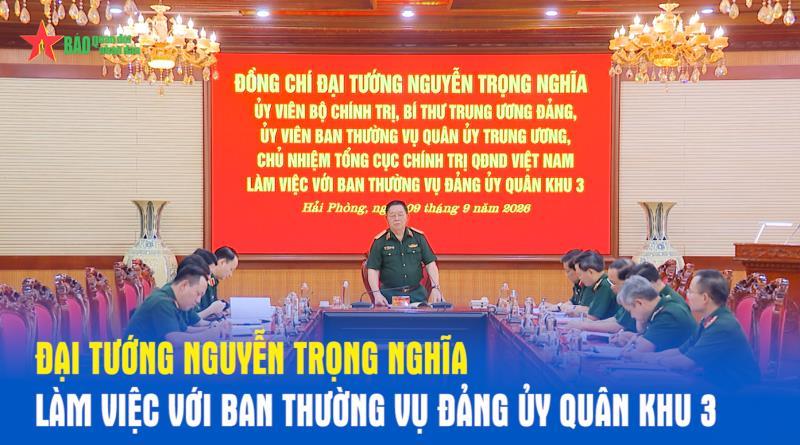 Đại tướng Nguyễn Trọng Nghĩa làm việc với Ban Thường vụ Đảng ủy Quân khu 3