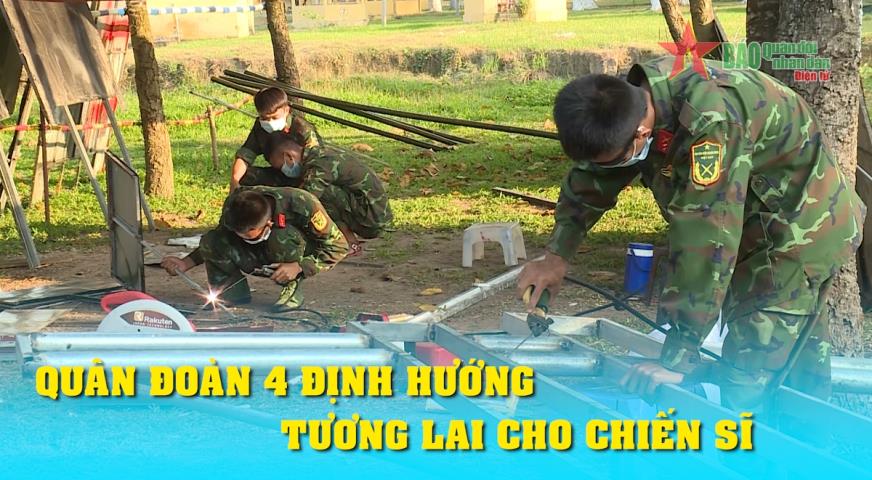 Quân đoàn 4 định hướng tương lai cho chiến sĩ