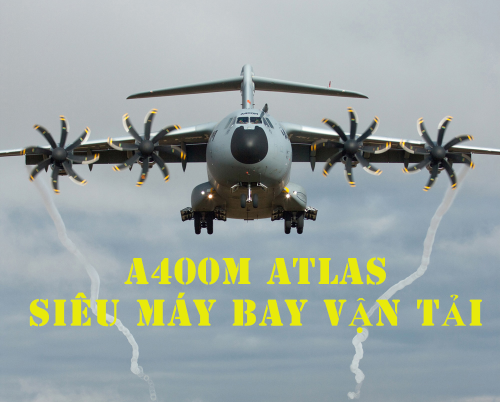 A400M Atlas - Siêu máy bay vận tải