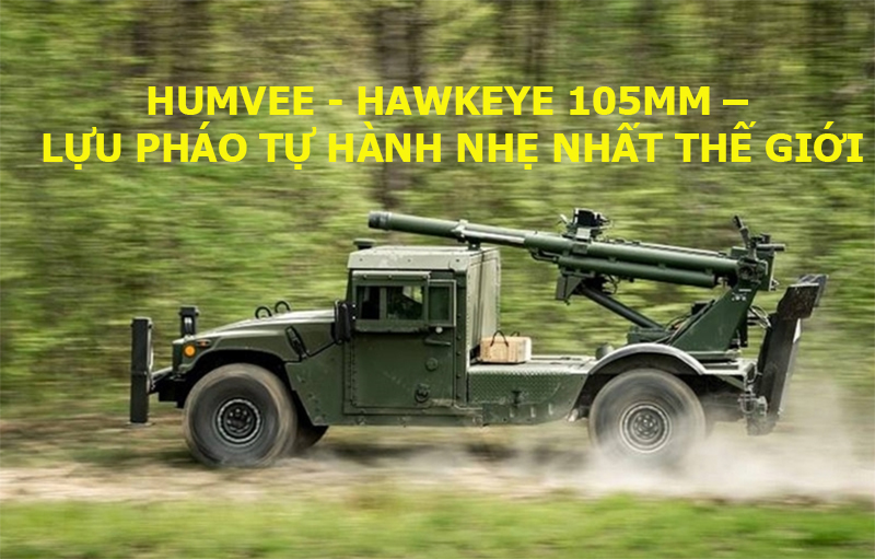 Humvee - Hawkeye 105mm - Lựu pháo tự hành nhẹ nhất thế giới