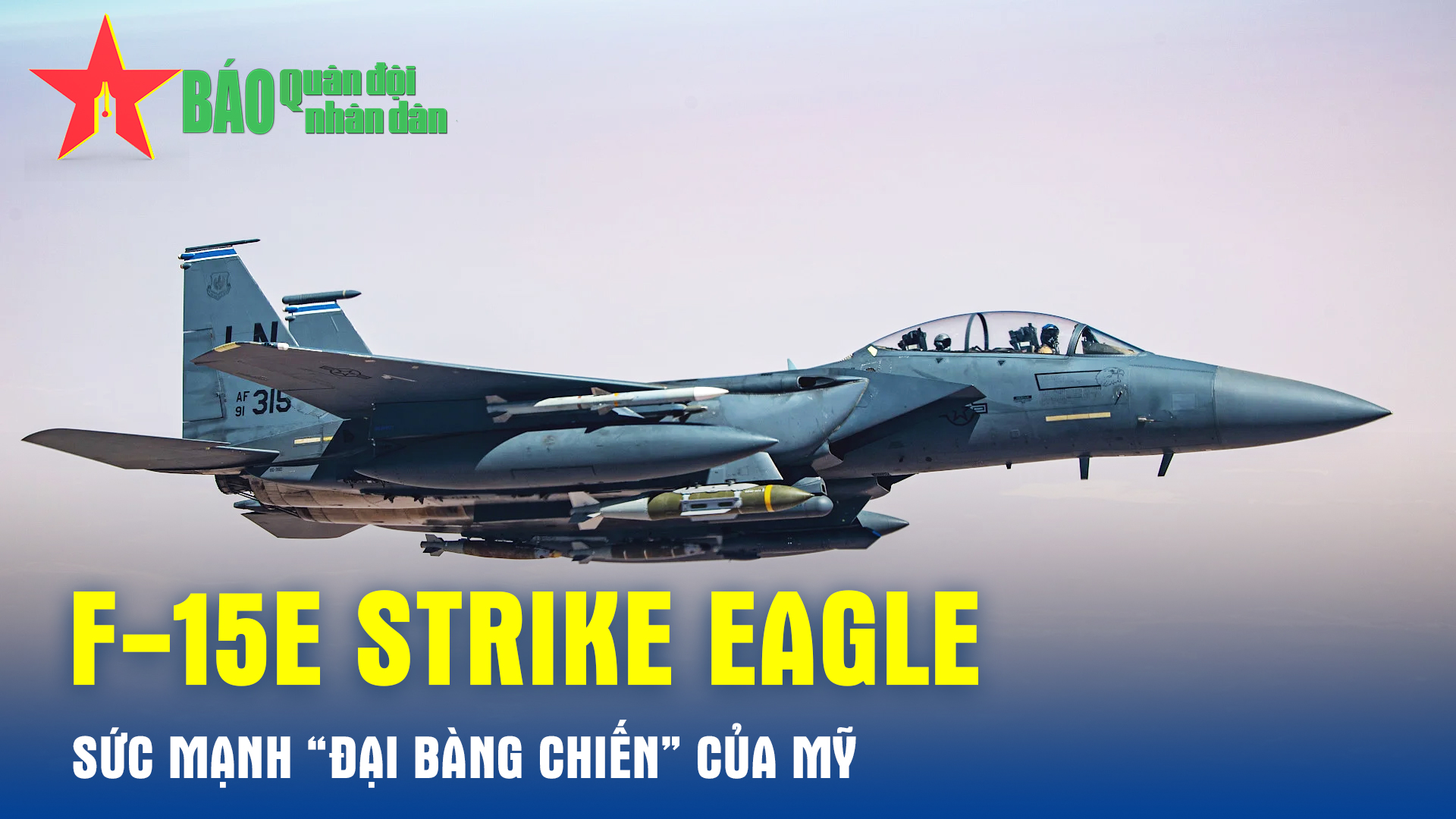 F-15E Strike Eagle - Sức Mạnh “Đại Bàng Chiến” Của Mỹ