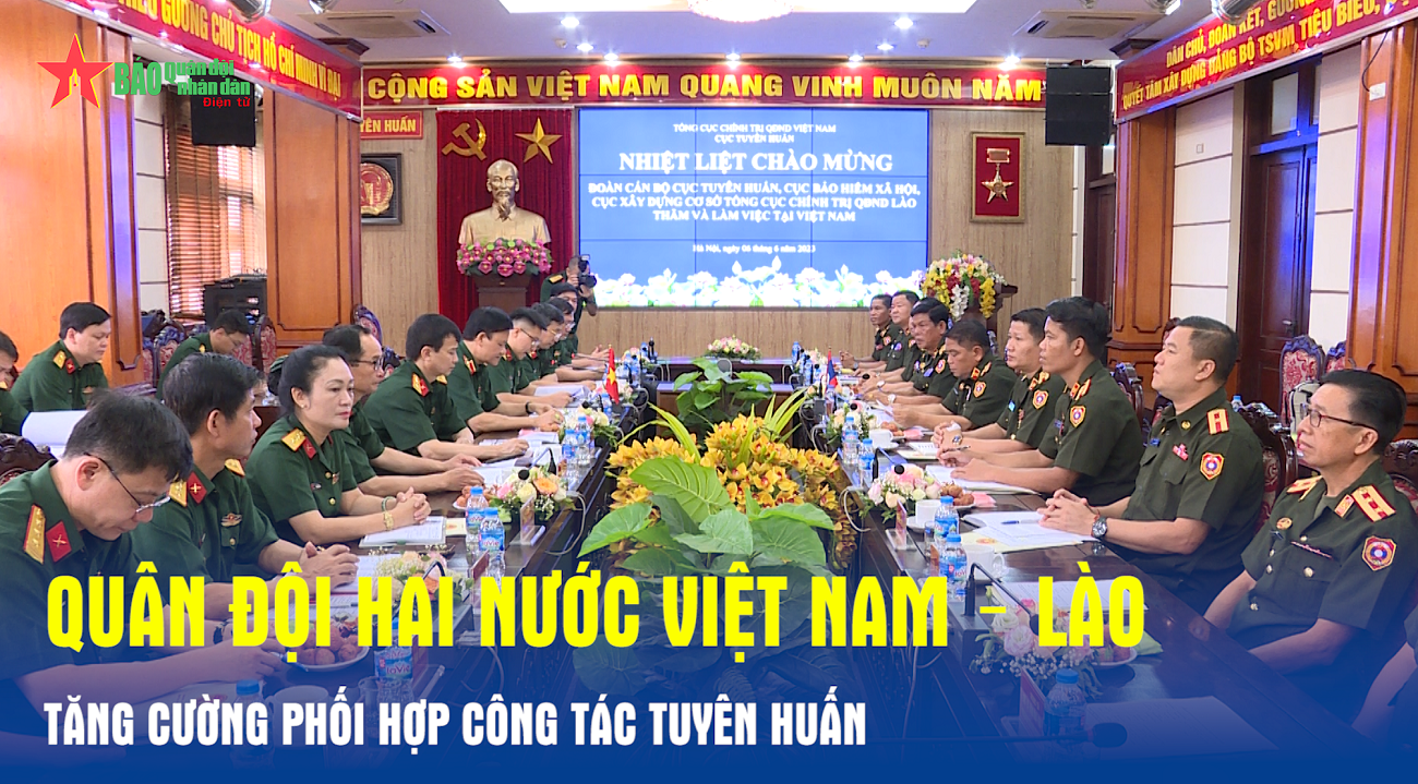 Quân đội hai nước Việt Nam – Lào Tăng cường phối hợp công tác Tuyên huấn