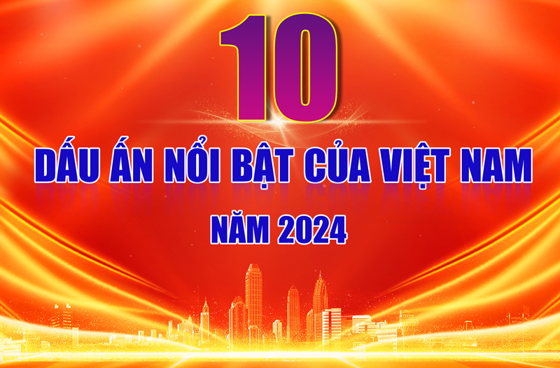 Gallery - 	10 dấu ấn nổi bật của Việt Nam năm 2024