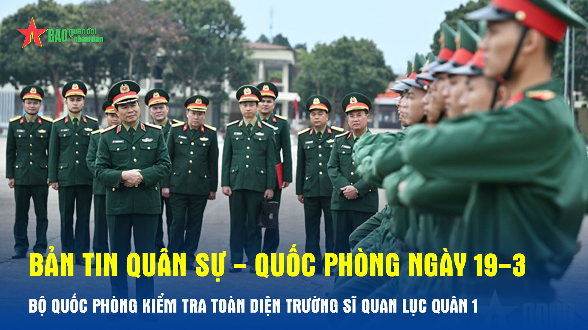 Bản tin Quân sự - Quốc phòng ngày 19-3: Bộ Quốc phòng kiểm tra toàn ...